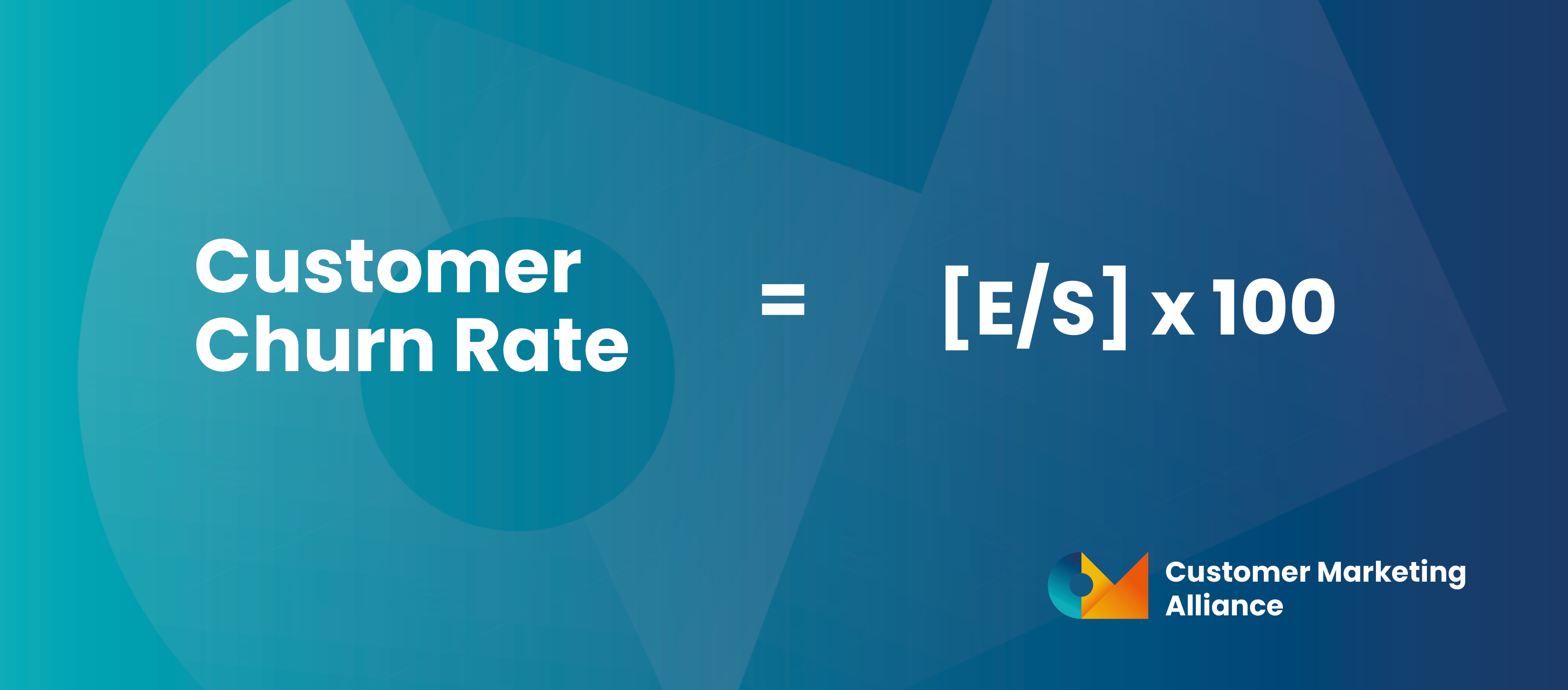 [E/S] x 100 = Customer Churn Rate