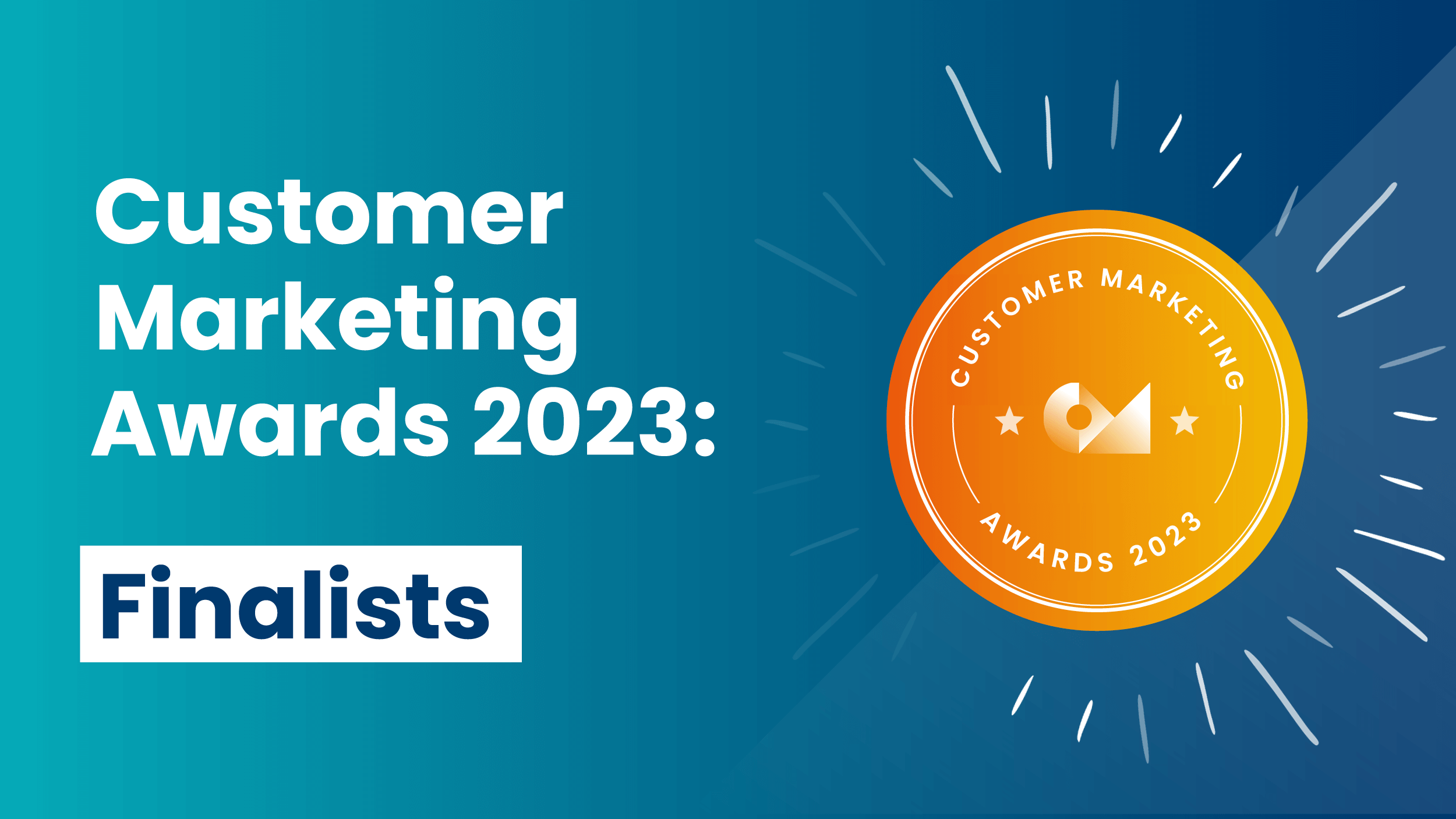 Customer Marketing Awards 2023 Introducing your finalists