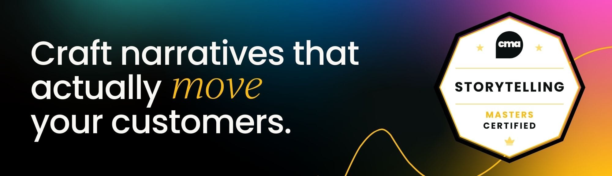 Craft narratives that actually move your customers with Storytelling Certified: Masters program
