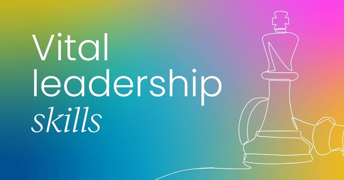 Vital leadership skills you need  when structuring your marketing teams