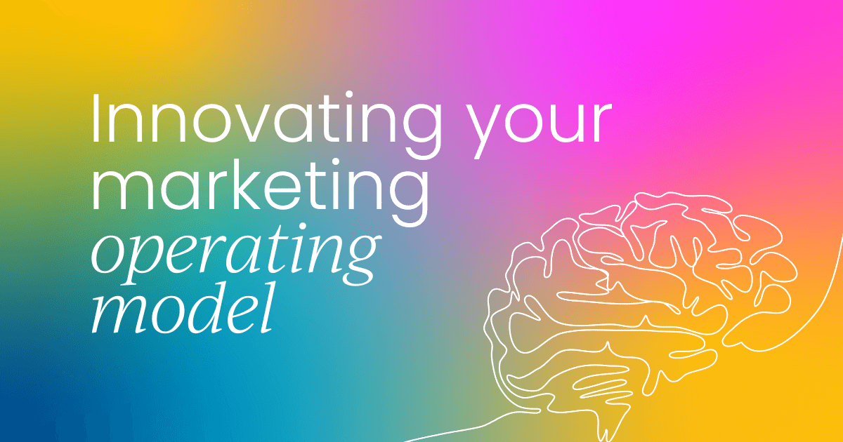 4 steps to innovate  your marketing operating model