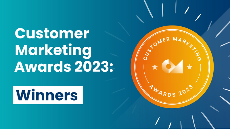 Customer Marketing Awards 2023: Introducing the winners
