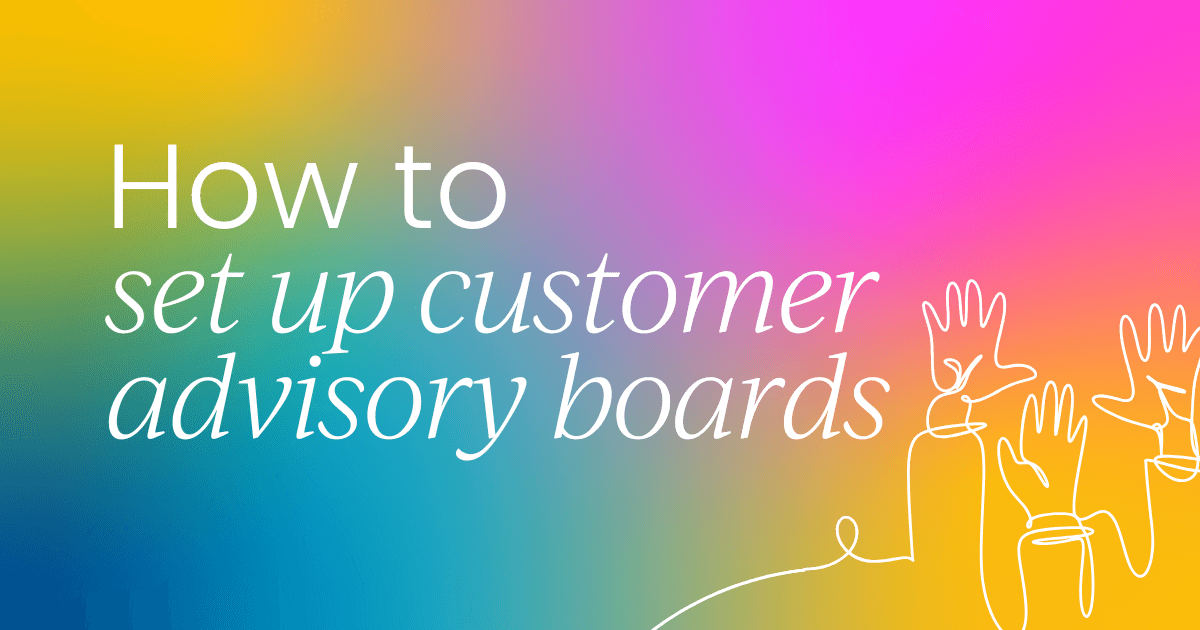 How to set up customer advisory boards for true business impact