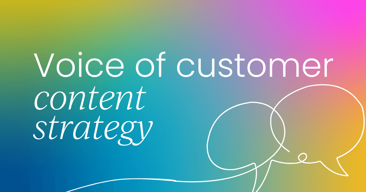 4 ways voice of customer data drives a smarter,  more strategic content strategy